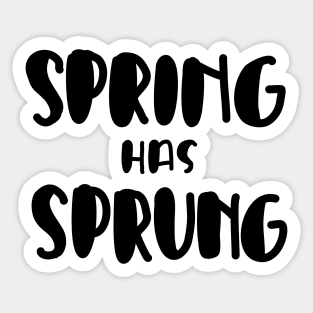 Spring has Sprung Sticker